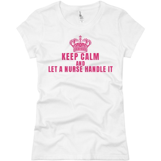 Keep Calm and Let a nurse Keep Calm and Let a nurse