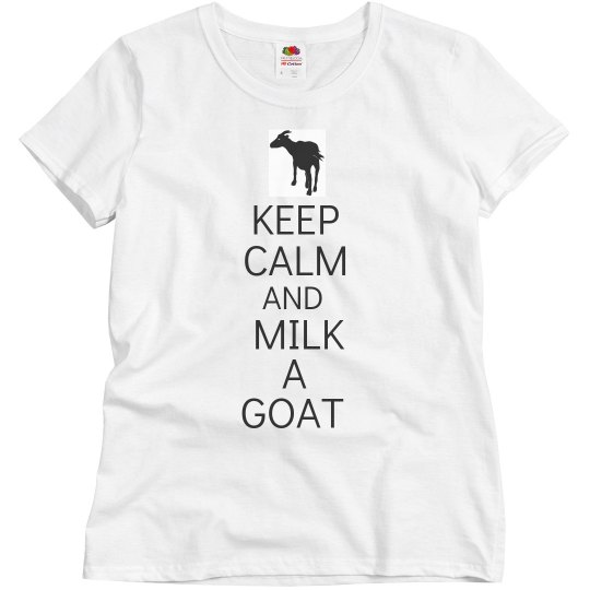 Keep calm and milk a goat