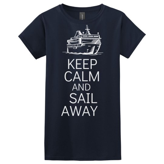 Keep calm and sail away Keep calm and sail away