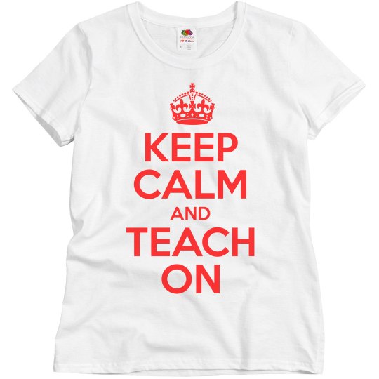 Keep Calm And Teach On
