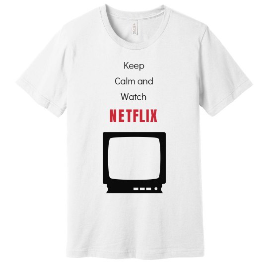 Keep calm and watch netflix