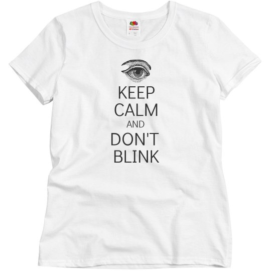 Keep calm don't blink
