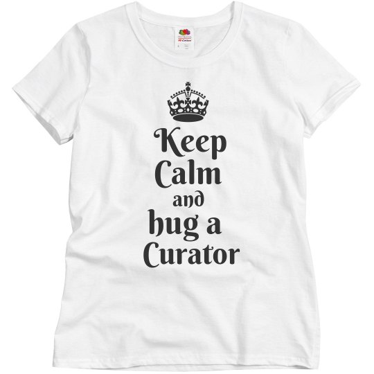 Keep calm hug a curator