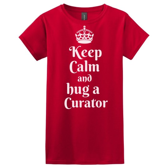 Keep calm hug a curator Keep calm hug a curator