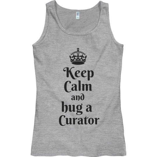 Keep calm hug a curator Keep calm hug a curator