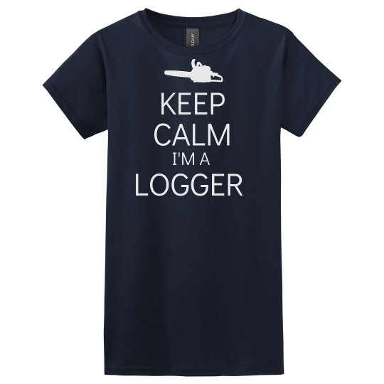 Keep calm I'm a Logger