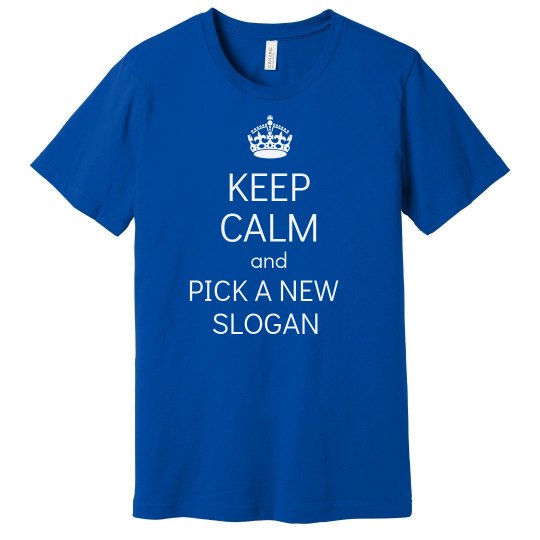 Keep Calm new Slogan Keep Calm new Slogan