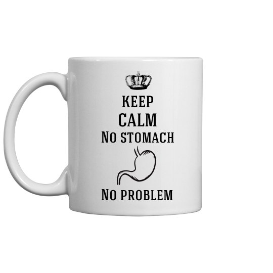 Keep Calm No Stomach No Problem Keep Calm No Stomach No Problem