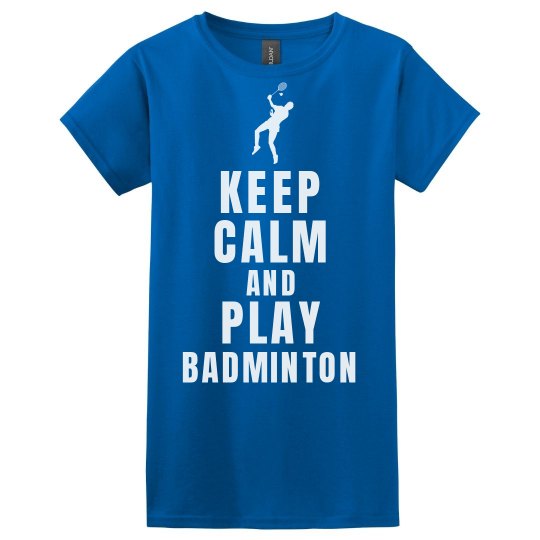 Keep calm play Badminton
