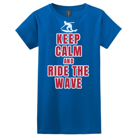 Keep calm ride the wave Keep calm ride the wave