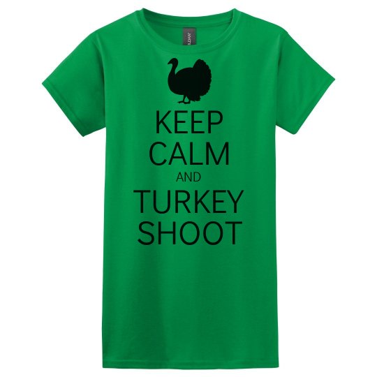 Keep calm turkey shoot Keep calm turkey shoot