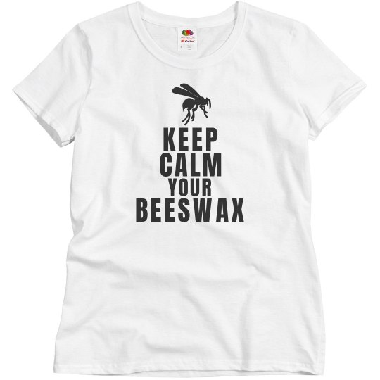 Keep calm your beeswax