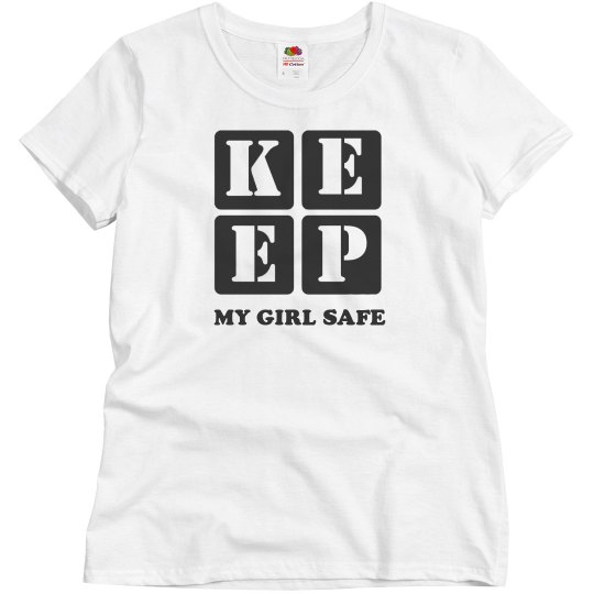 KEEP MY GIRL SAFE