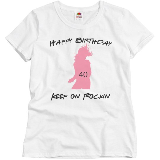 keep on rockin 40th bday
