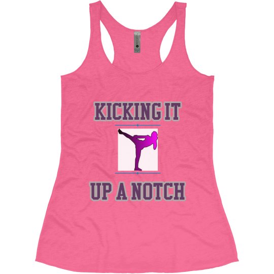 Kicking It Up A Notch Kicking It Up A Notch