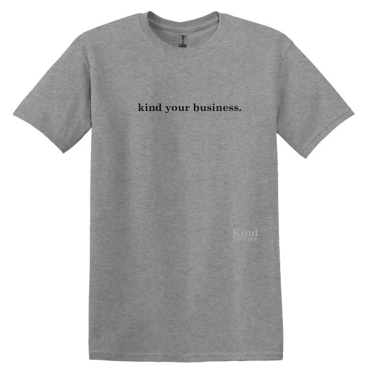 Kind Your Business unisex/mens tee