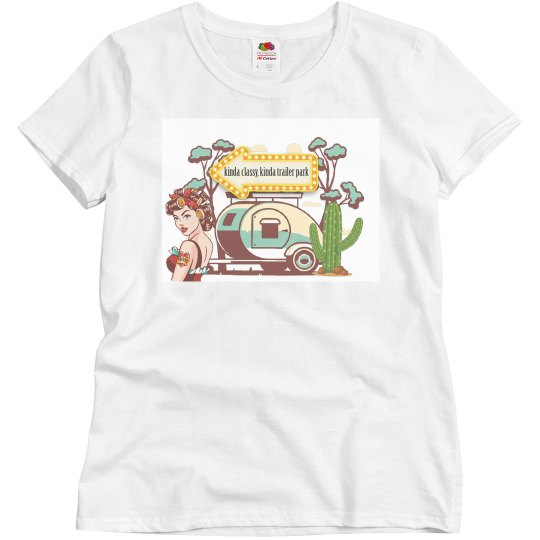 Kinda Classy Kinda Trailer Park Kinda Classy Kinda Trailer Park