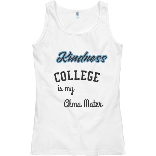 Kindness College is my Alma Mater