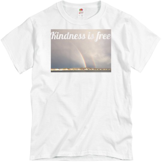 Kindness is free Rainbows Kindness is free Rainbows