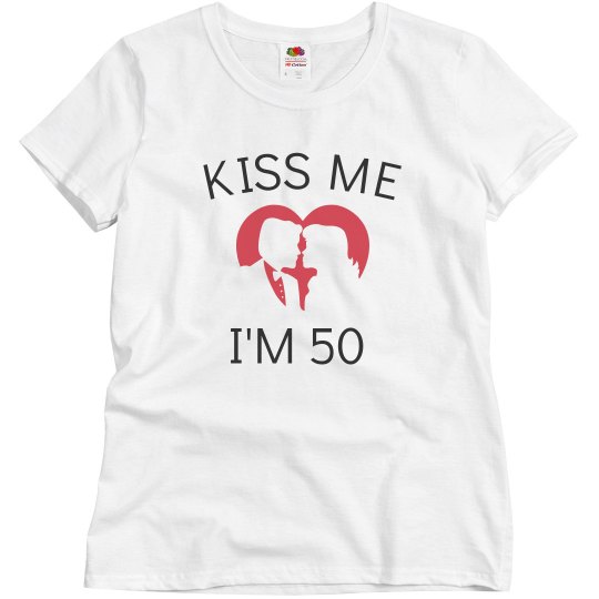 Kiss me I'm 50