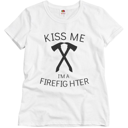 Kiss me I'm a firefighter