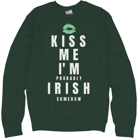 Kiss Me I'm Irish Kiss Me I'm Irish
