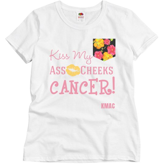 kiss my ass cheeks cancer