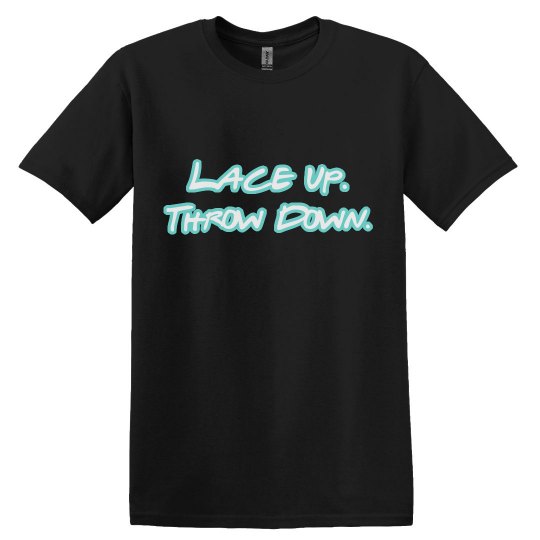 Lace Up. Throw Down. - Basic Tee