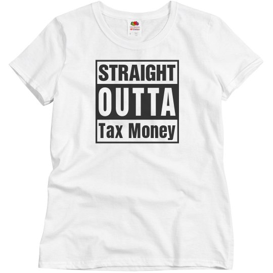 ladies tax money tee ladies tax money tee
