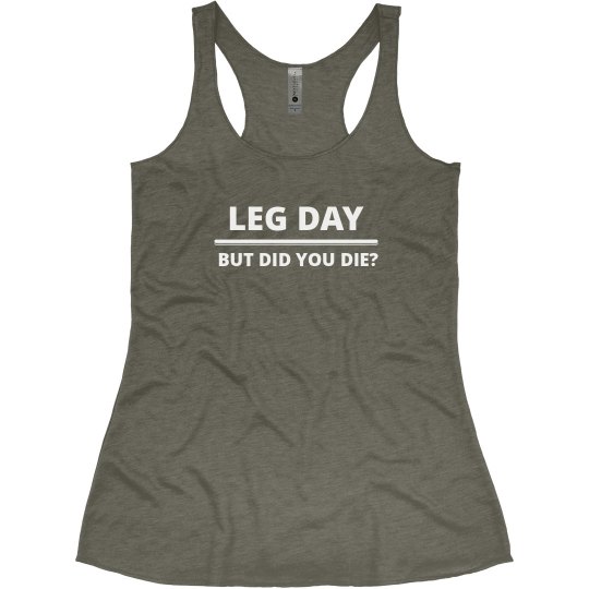 Leg Day - But Did You Die? 