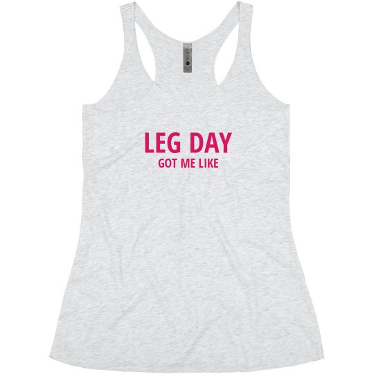 LEG DAY GOT ME LIKE...