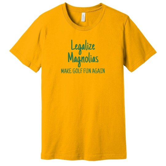 LEGALIZE MAGNOLIAS 