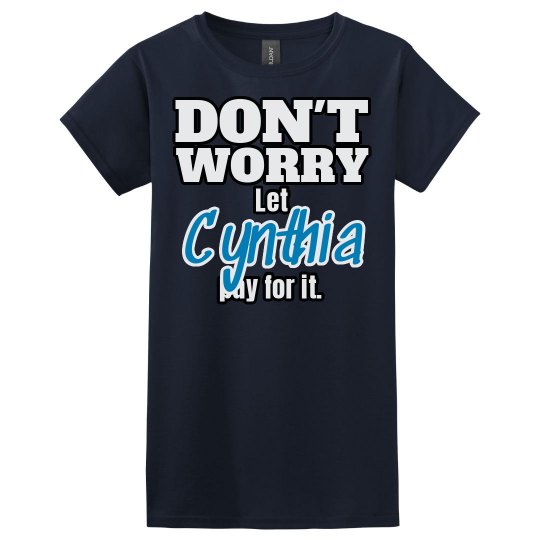 Let Cynthia pay for it!