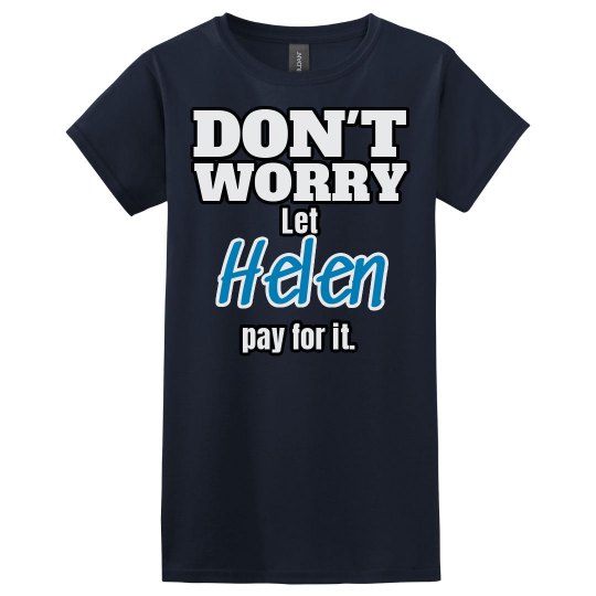 Let Helen pay for it!
