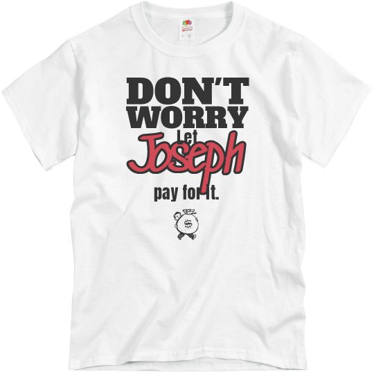 Let Joseph pay for it!