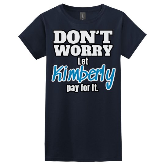 Let Kimberly pay for it!