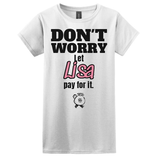 Let Lisa pay for it!