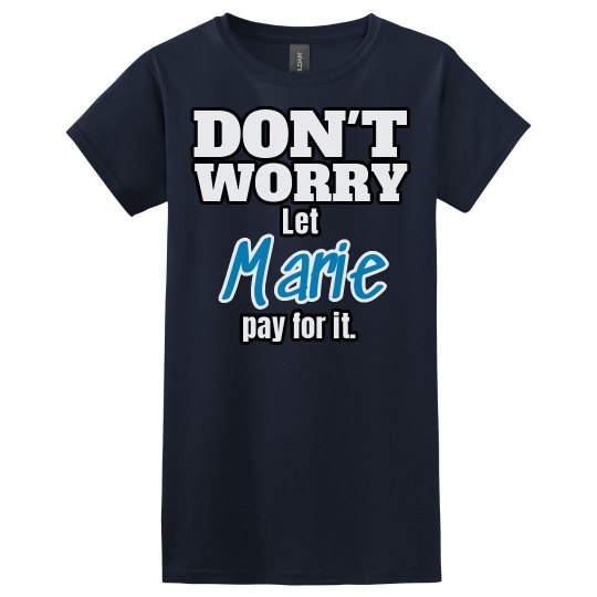 Let Marie pay for it!