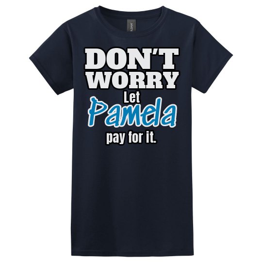Let Pamela pay for it!