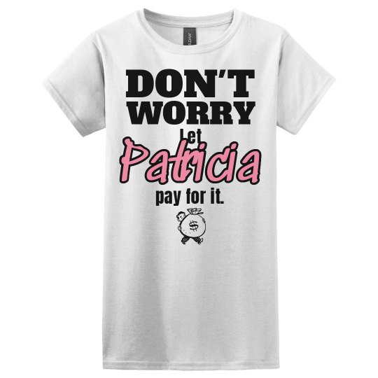 Let PATRICIA pay for it!