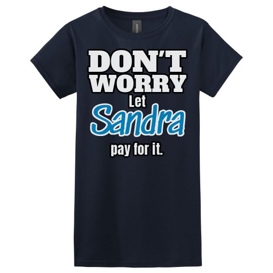Let Sandra pay for it!