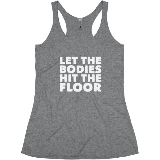 LET THE BODIES HIT THE FLOOR