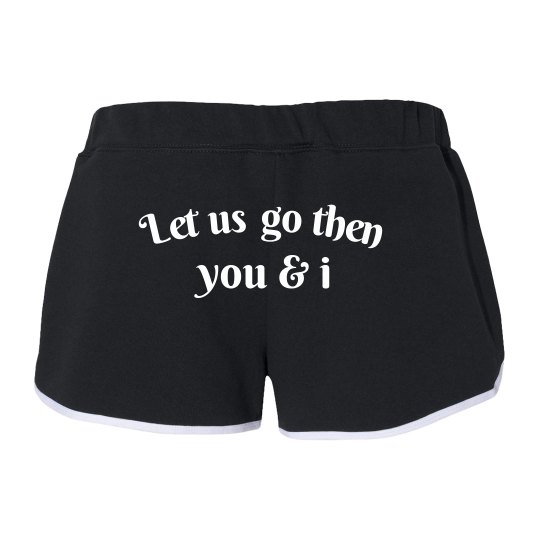Let Us Go Then Booty Shorts