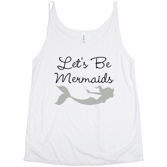 "Let's Be Mermaids" Flowy Tank "Let's Be Mermaids" Flowy Tank
