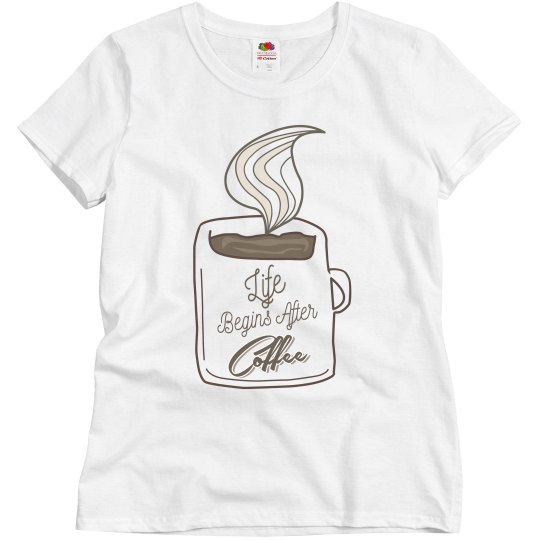 Life Begins After Coffee