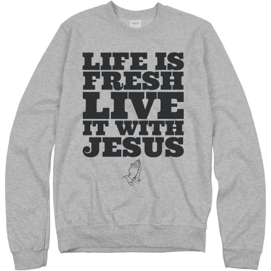 Life Is Fresh Live It With Jesus Black Text