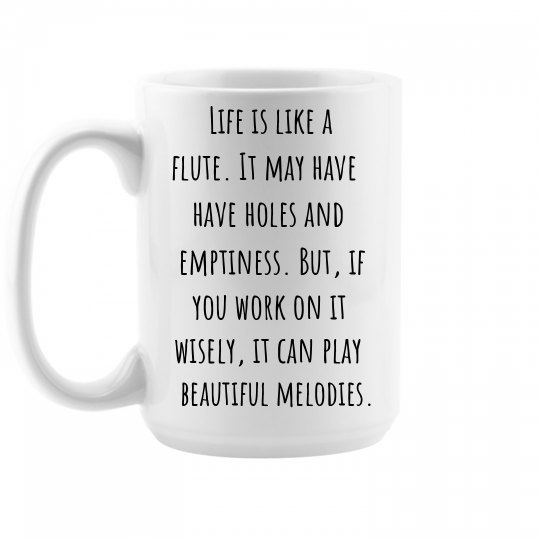 Life is like a flute
