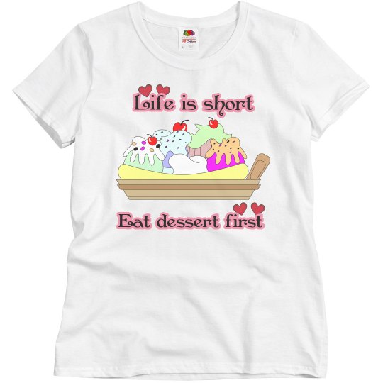 Life is short, eat dessert first