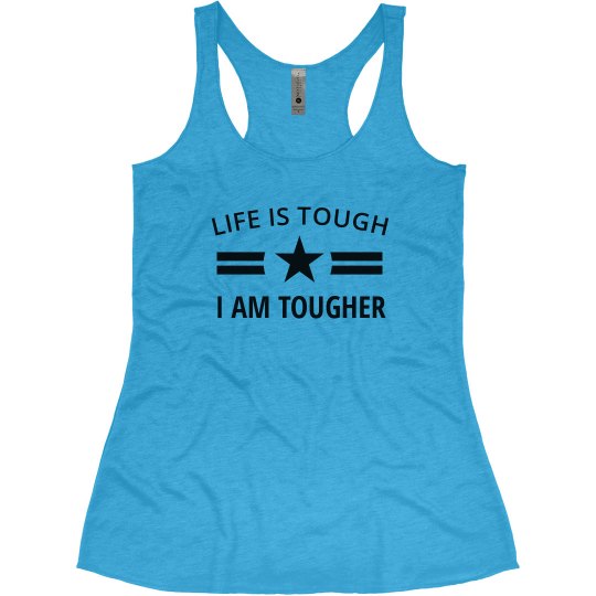 Life Is Tough I'm Tougher