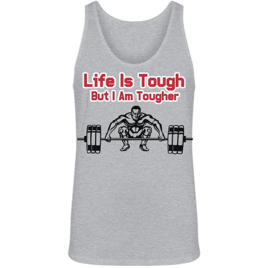 Life is tough tank Life is tough tank